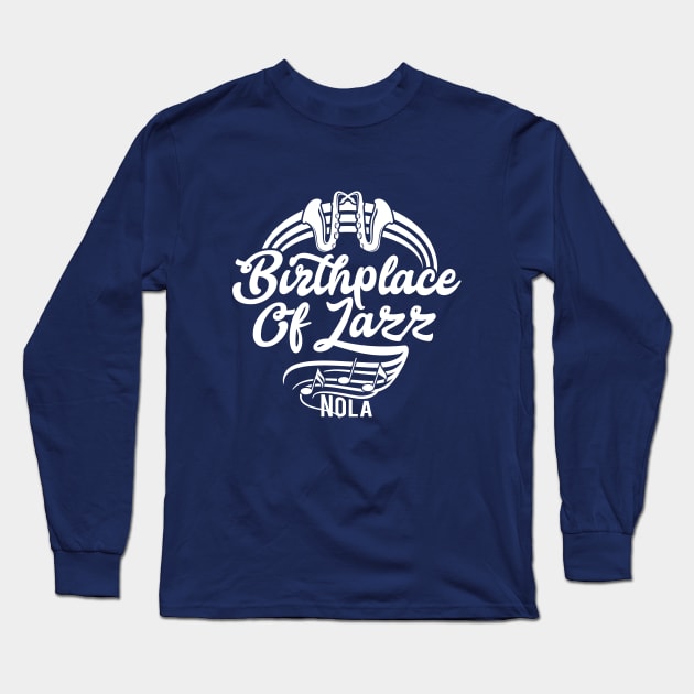 Birthplace of Jazz New Orleans Long Sleeve T-Shirt by rojakdesigns